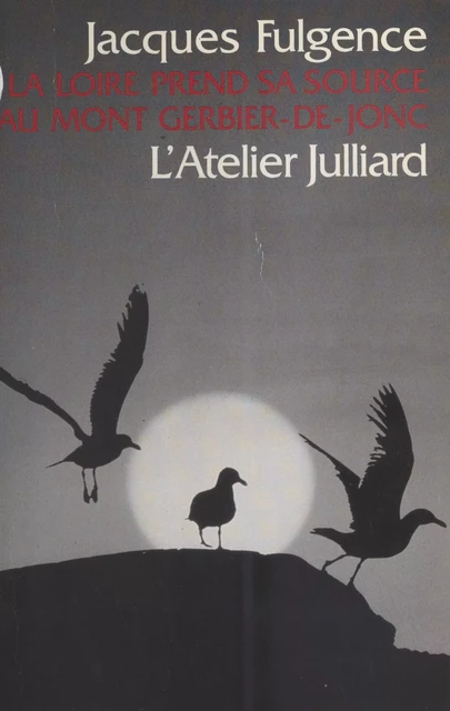 La Loire prend sa source au mont Gerbier de Jonc - Jacques Fulgence - FeniXX réédition numérique