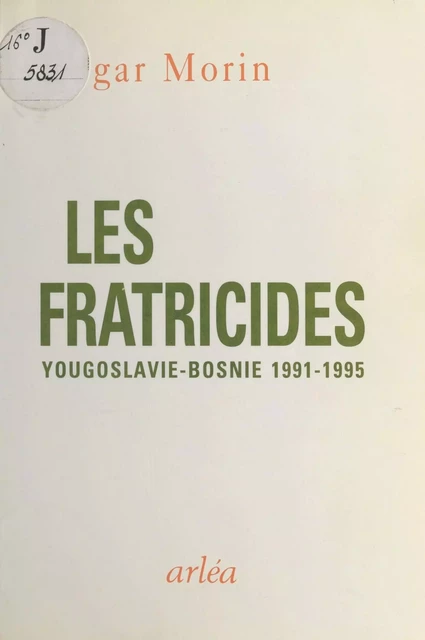 Les Fratricides : Réflexions sur la tragédie yougoslave - Edgar Morin - FeniXX réédition numérique