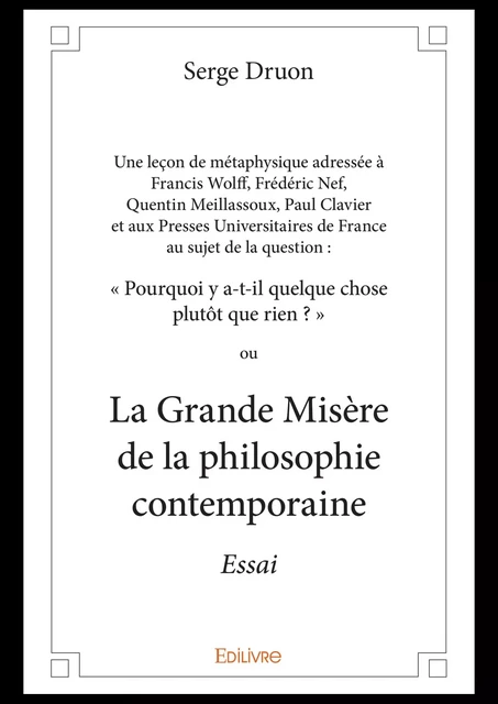 Une leçon de métaphysique  adressée à Francis Wolff, Frédéric Nef, Quentin Meillassoux, ... - Serge Druon - Editions Edilivre