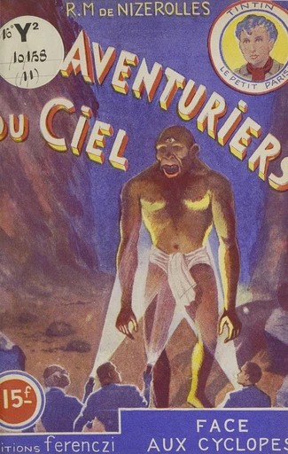 Les aventuriers du ciel (11). Face aux cyclopes - René-Marcel de Nizerolles - FeniXX réédition numérique