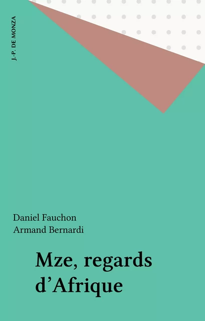 Mze, regards d'Afrique - Daniel Fauchon, Armand Bernardi - FeniXX réédition numérique