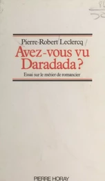 Avez-vous vu Daradada ? Essai sur le métier de romancier