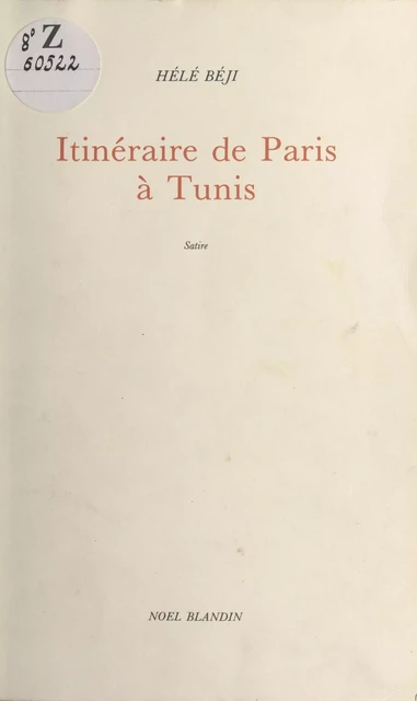 Itinéraire de Paris à Tunis : Satire - Hélé Béji - FeniXX réédition numérique