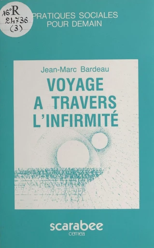 Voyage à travers l'infirmité : Du non-être valide à la construction du soi handicapé - Jean-Marc Bardeau - FeniXX réédition numérique