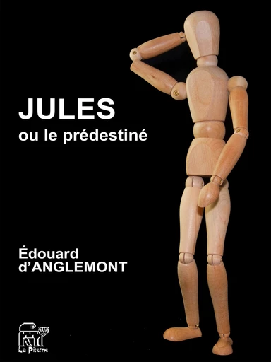 Jules ou le prédestiné - Édouard d'Anglemont - La Piterne