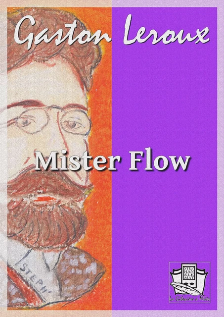 Mister Flow - Gaston Leroux - La Gibecière à Mots