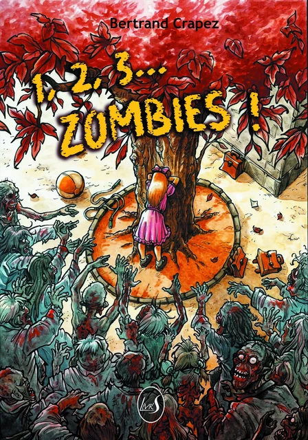 1, 2, 3... Zombies ! - Bertrand Crapez - Livr'S Éditions