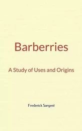 Barberries : A Study of Uses and Origins