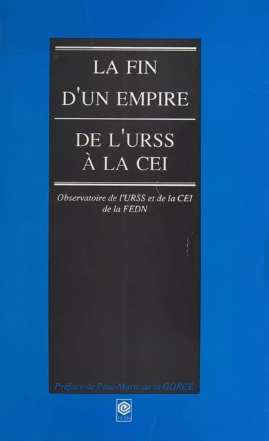 La Fin d'un empire : De l'URSS à la CEI -  Observatoire de l'URSS et de la CEI - FeniXX réédition numérique