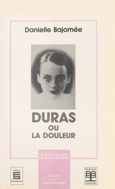 Duras ou la Douleur - Danielle Bajomée - FeniXX réédition numérique