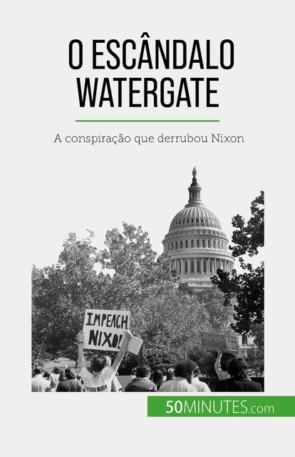 O escândalo Watergate - Quentin Convard - 50Minutes.com (PT)