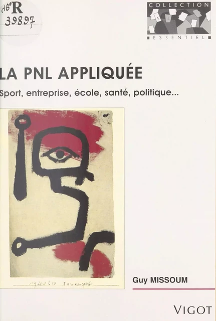 La PNL appliquée : sport, entreprise, école, santé, politique - Guy Missoum - FeniXX réédition numérique