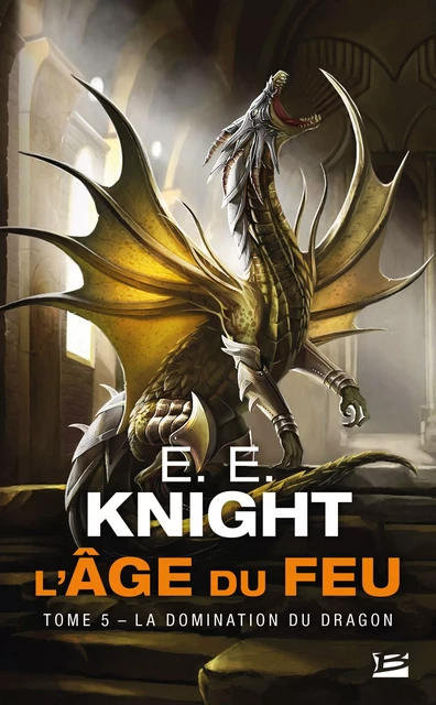 L'Âge du feu, T5 : La Domination du dragon - E.E. Knight - Bragelonne