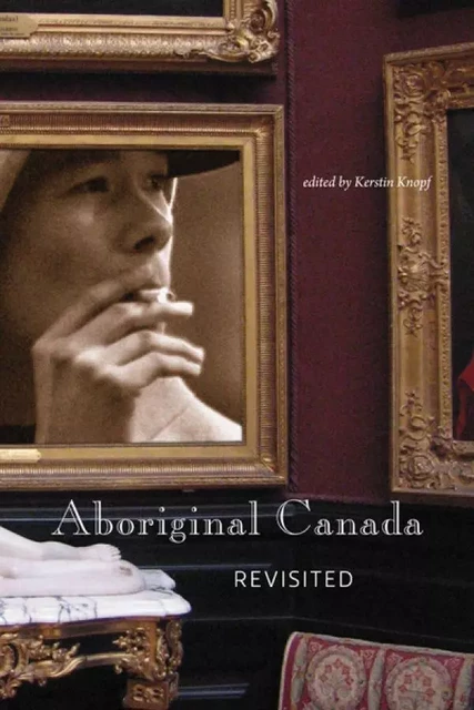 Aboriginal Canada Revisited -  - University of Ottawa Press