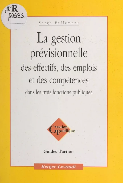 La Gestion prévisionnelle des effectifs, des emplois et des compétences dans les trois fonctions publiques - Serge Vallemont - FeniXX réédition numérique