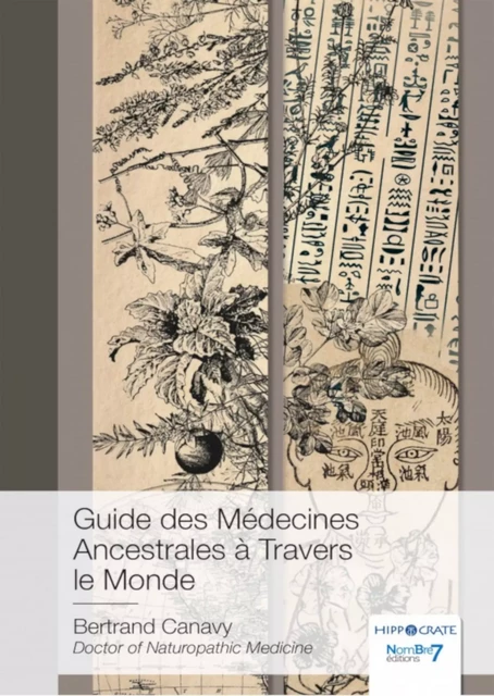 Guide des Médecines Ancestrales à Travers le Monde - Bertrand Canavy - Nombre7 Editions