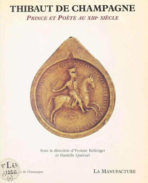 Thibaut de Champagne : Prince et poète au XIIIe siècle - Yvonne Bellanger - FeniXX réédition numérique