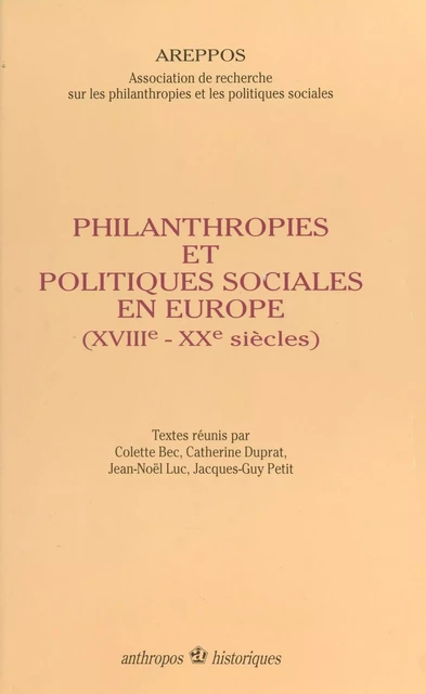 Philanthropies et politiques sociales en Europe (XVIIIe-XXe siècles) - Colette Bec,  Association de recherche sur les philanthropies et les politiques sociales - FeniXX réédition numérique