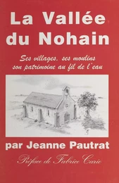 La Vallée de Nohain : ses villages, ses moulins, son patrimoine au fil de l'eau