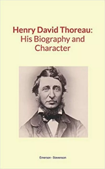 Henry David Thoreau : His Biography and Character - Ralph Waldo Emerson, Robert L. Stevenson - Literature and Knowledge Publishing