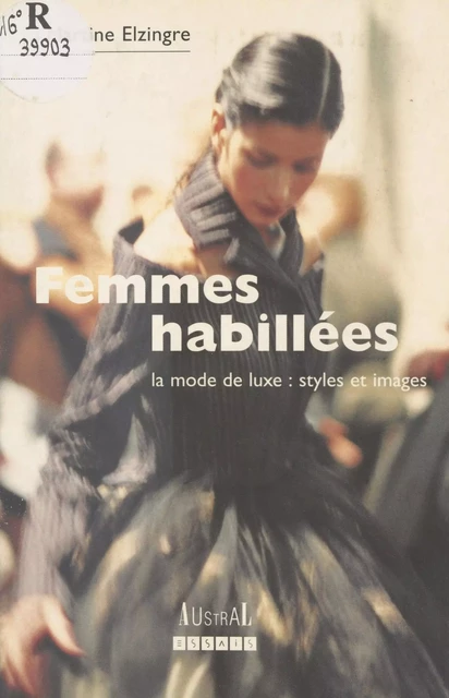 Femmes habillées : la mode de luxe, styles et images - Martine Elzingre - FeniXX réédition numérique