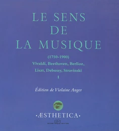 Le Sens de la musique (1750-1900), vol. 1