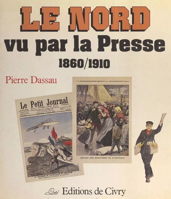 Le Nord vu par la presse (1860-1910) - Pierre Dassau - FeniXX réédition numérique