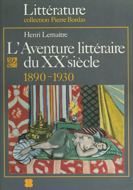 L'Aventure littéraire du XXe siècle (1): Première époque (1890-1930) - Henri Lemaître - FeniXX réédition numérique