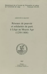 Réseaux de pouvoir et solidarités de parti à Liège au Moyen Âge (1250-1468)