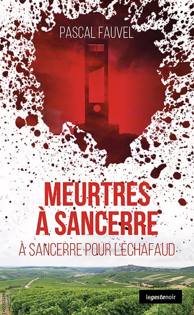 Meurtres à Sancerre - Pascal Fauvel - La Geste