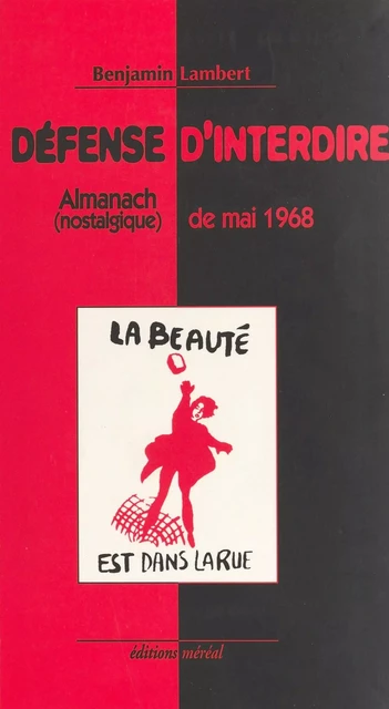 Défense d'interdire : Almanach (nostalgique) de mai 1968 - Benjamin Lambert - FeniXX réédition numérique