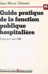 Guide pratique de la fonction publique hospitalière : Le titre IV commenté, à jour au 1er juin 1988