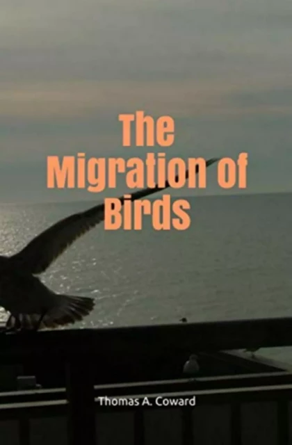 The Migration of Birds - Thomas A. Coward - LM Publishers