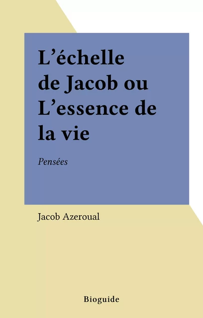 L'Échelle de Jacob ou l'Essence de la vie - Jacob Azeroual - FeniXX réédition numérique