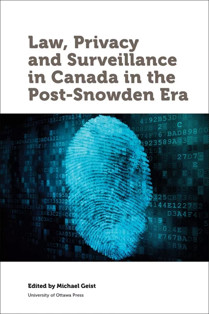 Law, Privacy and Surveillance in Canada in the Post-Snowden Era -  - University of Ottawa Press