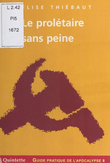 Guide pratique de l'apocalypse (8) : Le prolétaire sans peine - Élise Thiébaut - FeniXX réédition numérique