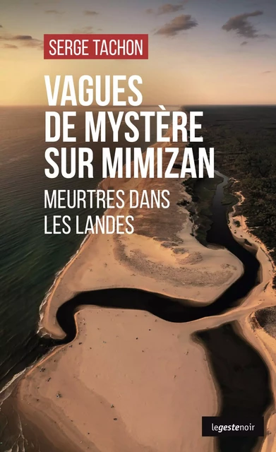 Vagues de mystère sur Mimizan - Serge Tachon - Geste Éditions