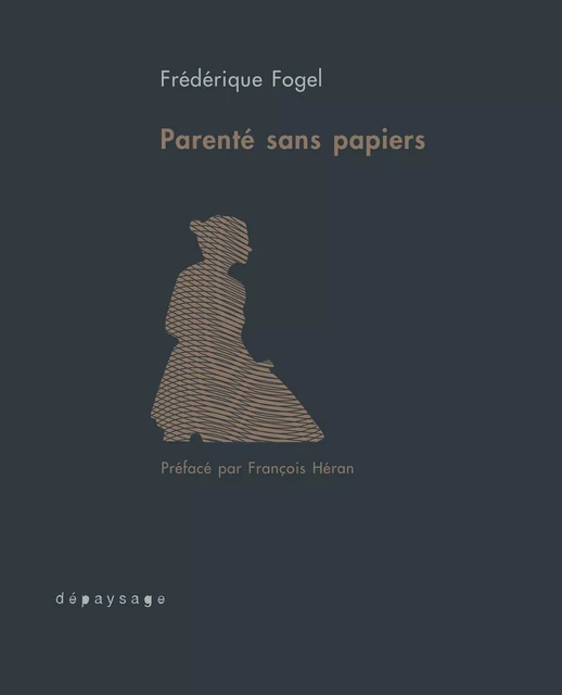 Parenté sans papiers - Frédérique Fogel - Dépaysage