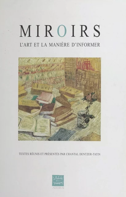 Miroirs : L'Art et la manière d'informer - Chantal Dentzer-Tatin - FeniXX réédition numérique