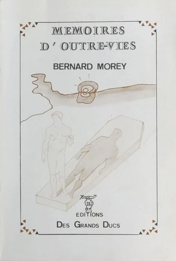 Mémoires d'outre-vies - Bernard Morey - FeniXX réédition numérique