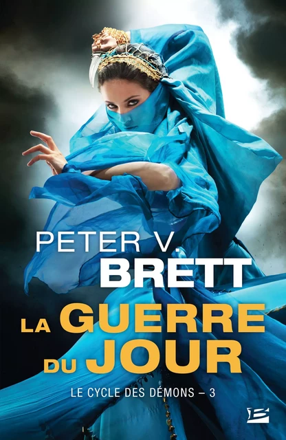 Le Cycle des démons, T3 : La Guerre du Jour - Peter V. Brett - Bragelonne