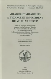 Voyages et voyageurs à Byzance et en Occident du VIe au XIe siècle