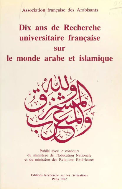 Dix ans de recherche universitaire française sur le monde arabe et islamique -  Association française des arabisants - FeniXX réédition numérique