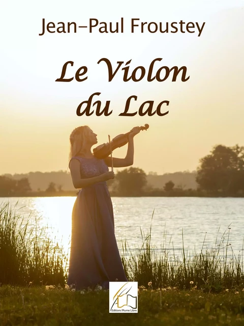 Le Violon du Lac - Jean-Paul Froustey - Plume Libre