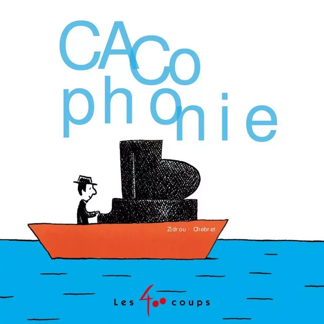 Cacophonie -  Zidrou - Les 400 coups