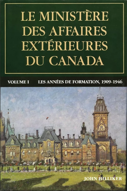 Le ministère des Affaires extérieures du Canada - John Hilliker - University of Ottawa Press