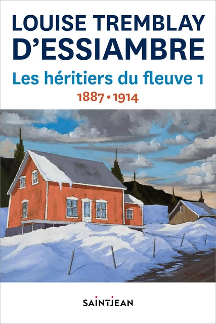 Les héritiers du fleuve 1 - Louise Tremblay d'Essiambre - Guy Saint-Jean Editeur