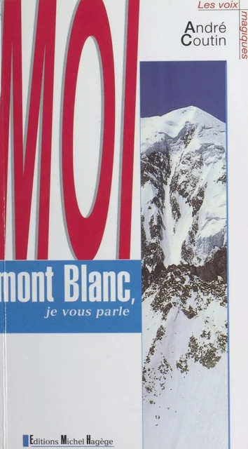 Moi, mont Blanc - André Coutin - FeniXX réédition numérique