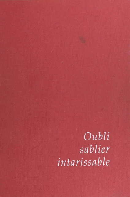 Oubli, sablier intarissable - Jean Suquet - FeniXX réédition numérique