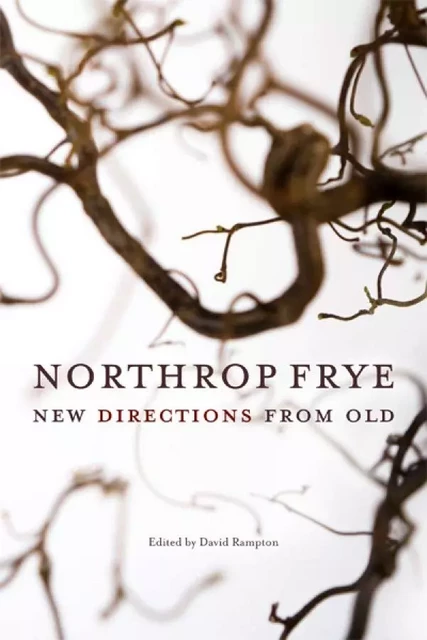 Northrop Frye -  - University of Ottawa Press